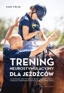 GALAKTYKA Trening neurostymulacyjny dla jeźdźców. Jak poprawić efektywność dosiadu i działania pomocy w oparciu o prawidłową stymulację układu nerwowego. 
MARC NÖLKE